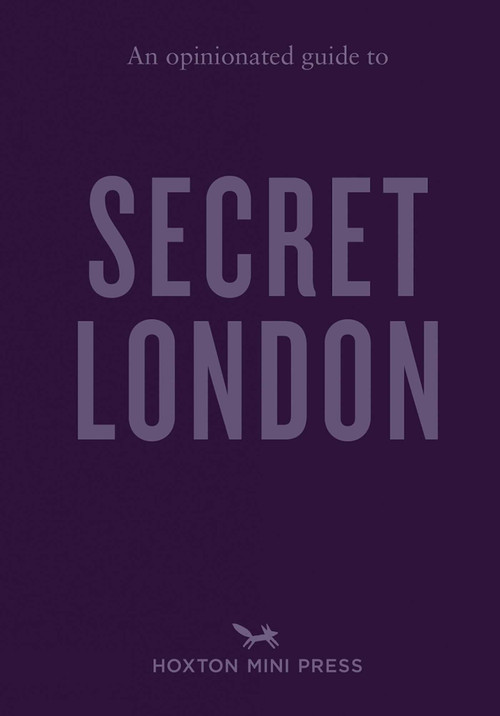 An Opinionated Guide to Secret London by Emmy Watts, 9781914314872