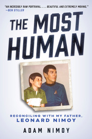 The Most Human (Reconciling with My Father, Leonard Nimoy) - 9780897335553 by Adam Nimoy, 9780897335553