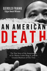 An American Death (The True Story of the Assassination of Dr. Martin Luther King Jr. and the Greatest Manhunt of Our Time) by Gerold Frank, 9781504097246