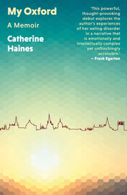 My Oxford (A Memoir) by Catherine Haines, 9781917140065