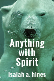 Anything with Spirit by isaiah a. hines, 9798991501118