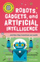 Robots, Gadgets, and Artificial Intelligence (... and how they transform our world) by Tom Jackson, 9781382066495