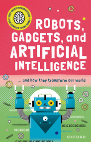 Robots, Gadgets, and Artificial Intelligence (... and how they transform our world) by Tom Jackson, 9781382066495