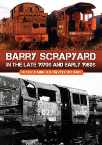 Barry Scrapyard in the Late 1970s and Early 1980s by Geoff Barker, David Holland, 9781398116603