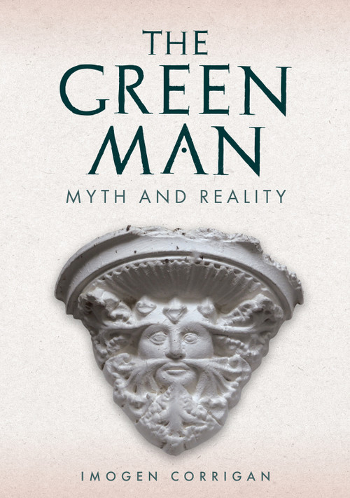 The Green Man (Myth and Reality) by Imogen Corrigan, 9781398116900