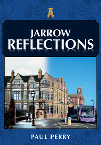 Jarrow Reflections by Paul Perry, 9781398118577