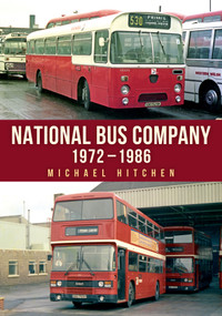 National Bus Company: 1972-1986 by Michael Hitchen, 9781398118850