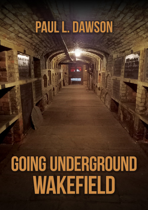 Going Underground (Wakefield) by Paul L. Dawson, 9781398118973