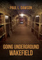 Going Underground (Wakefield) by Paul L. Dawson, 9781398118973