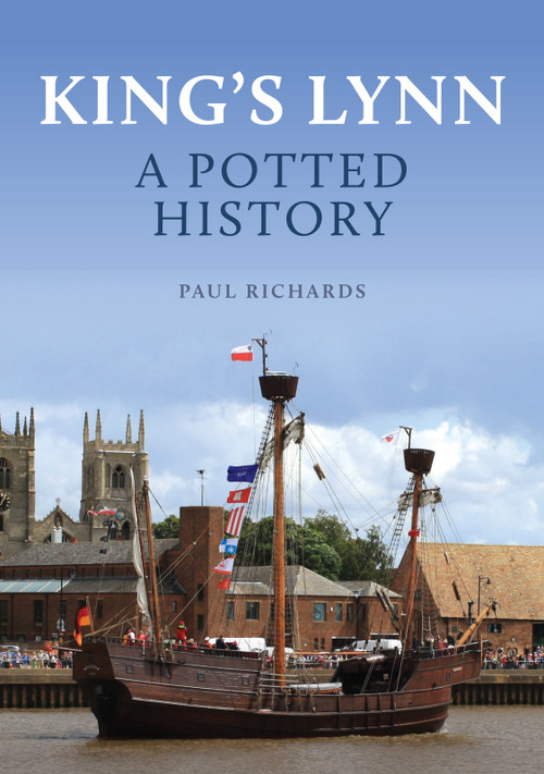 King's Lynn (A Potted History) by Paul Richards, 9781398119130