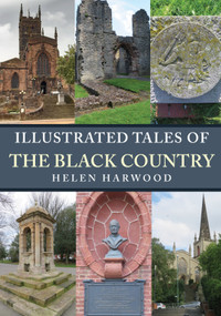 Illustrated Tales of the Black Country by Helen Harwood, 9781398119826