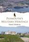 Plymouth's Military Heritage by Ernie Hoblyn, 9781398120327