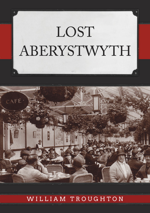 Lost Aberystwyth by William Troughton, 9781398120402