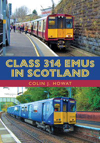 Class 314 EMUs in Scotland by Colin J. Howat, 9781398121157