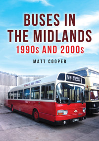 Buses in the Midlands: 1990s and 2000s by Matt Cooper, 9781398122642