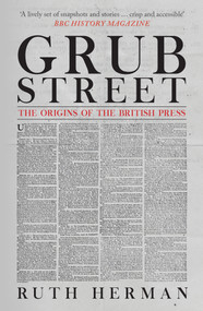 Grub Street (The Origins of the British Press) by Ruth Herman, 9781398125421