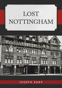 Lost Nottingham by Joseph Earp, 9781445695631