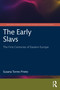 The Early Slavs (The First Centuries of Eastern Europe) by Susana Torres Prieto, 9781032251134