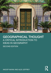 Geographical Thought (A Critical Introduction to Ideas in Geography) by Anoop Nayak, Alex Jeffrey, 9781032540177