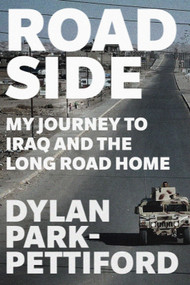 Roadside (My Journey to Iraq and the Long Road Home) by Dylan Park-Pettiford, 9781641609777