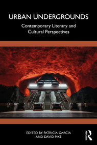 Urban Undergrounds (Contemporary Literary and Cultural Perspectives) by Patricia García, David Pike, 9781032914633