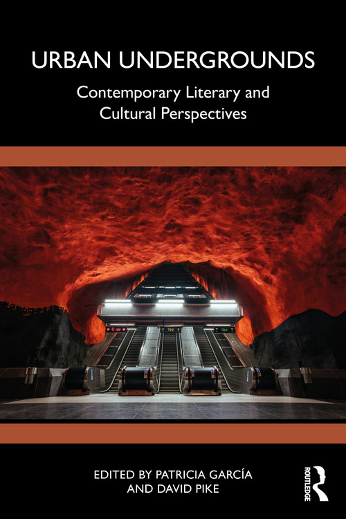 Urban Undergrounds (Contemporary Literary and Cultural Perspectives) by Patricia García, David Pike, 9781032914633