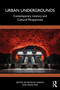 Urban Undergrounds (Contemporary Literary and Cultural Perspectives) by Patricia García, David Pike, 9781032914633