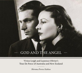 God and the Angel (Vivien Leigh and Laurence Olivier's Tour De Force of Australia and New Zealand) by Shiroma Nathan, 9781922779151