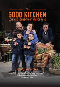 Good Kitchen, The (Love and Connection Through Food) by Danny McCubbin, Ros Atkinson, 9781922779243