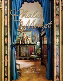 Chalet Monet (Inside the Home of Dame Joan Sutherland and Richard Bonynge) by Richard Bonynge, Dominique Bersier, Marilyn Horne, 9781925556629