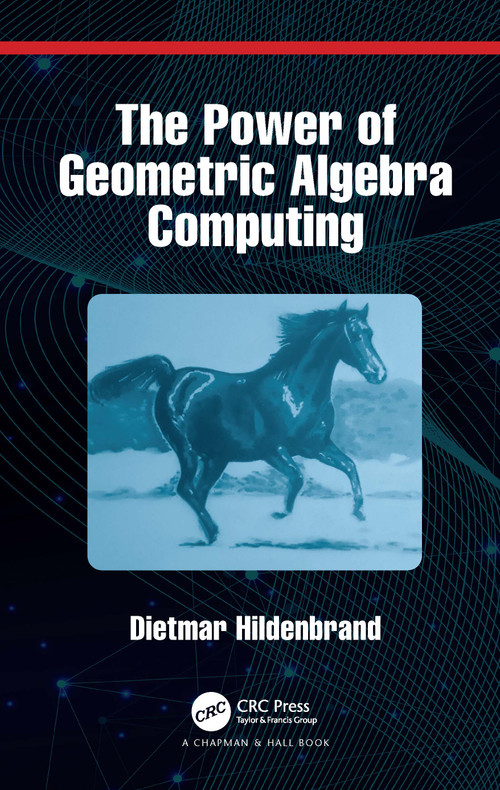 The Power of Geometric Algebra Computing (For Engineering and Quantum Computing) by Dietmar Hildenbrand, 9780367687755