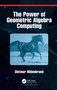 The Power of Geometric Algebra Computing (For Engineering and Quantum Computing) by Dietmar Hildenbrand, 9780367687755