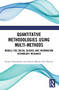 Quantitative Methodologies using Multi-Methods (Models for Social Science and Information Technology Research) by Sergey Samoilenko, Kweku-Muata Osei-Bryson, 9781032046976