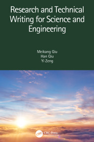 Research and Technical Writing for Science and Engineering by Meikang Qiu, Han Qiu, Yi Zeng, 9780367686406