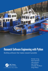 Research Software Engineering with Python (Building software that makes research possible) by Damien Irving, Kate Hertweck, Luke Johnston, Joel Ostblom, Charlotte Wickham, Greg Wilson, 9780367698324