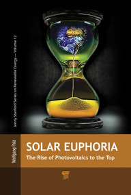 Solar Euphoria (The Rise of Photovoltaics to the Top) by Wolfgang Palz, 9789815129007