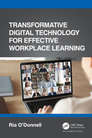 Transformative Digital Technology for Effective Workplace Learning by Ria O'Donnell, 9780367710620