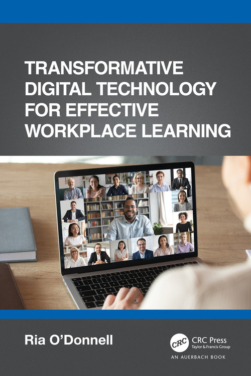 Transformative Digital Technology for Effective Workplace Learning by Ria O'Donnell, 9780367710620