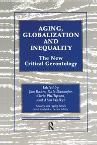 Aging, Globalization and Inequality (The New Critical Gerontology) by Jan Baars, Dale Dannefer, Chris Phillipson, Alan Walker, 9780415783941