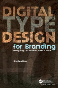 Digital Type Design for Branding (Designing Letters from their Source) by Stephen Boss, 9781498777209