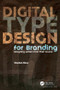 Digital Type Design for Branding (Designing Letters from their Source) by Stephen Boss, 9781498777209