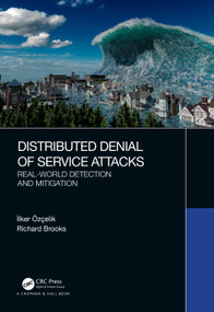 Distributed Denial of Service Attacks (Real-world Detection and Mitigation) by İlker Özçelik, Richard Brooks, 9781138626812