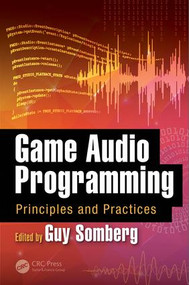 Game Audio Programming (Principles and Practices) - 9781498746731 by Guy Somberg, 9781498746731