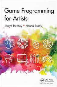 Game Programming for Artists by Jarryd Huntley, Hanna Brady, 9781138626461