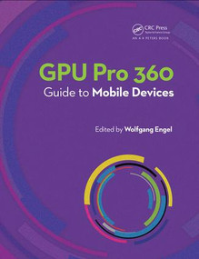 GPU Pro 360 Guide to Mobile Devices by Wolfgang Engel, 9780815352815