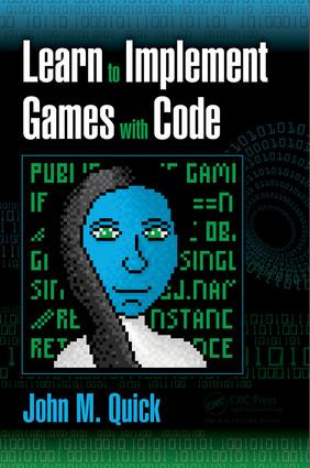 Learn to Implement Games with Code by John M. Quick, 9781498753388