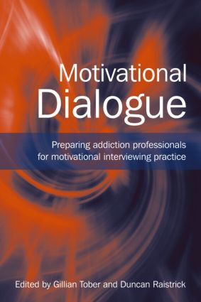 Motivational Dialogue (Preparing Addiction Professionals for Motivational Interviewing Practice) by Gillian Tober, Duncan Raistrick, 9781583912966
