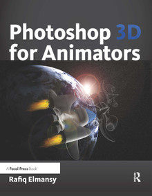 Photoshop 3D for Animators by Rafiq Elmansy, 9780240813493