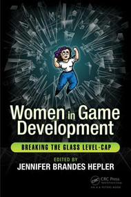 Women in Game Development (Breaking the Glass Level-Cap) by Jennifer Brandes Hepler, 9781138947924