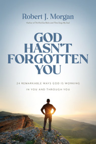 God Hasn't Forgotten You (24 Remarkable Ways God Is Working in You and Through You) by Robert J. Morgan, 9780785253945